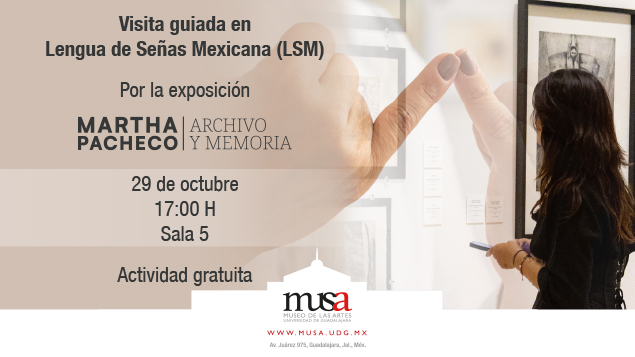 Flyer de Visita guiada en Lengua de Señas Mexicana por la exposición Martha Pacheco. Archivo y memoria