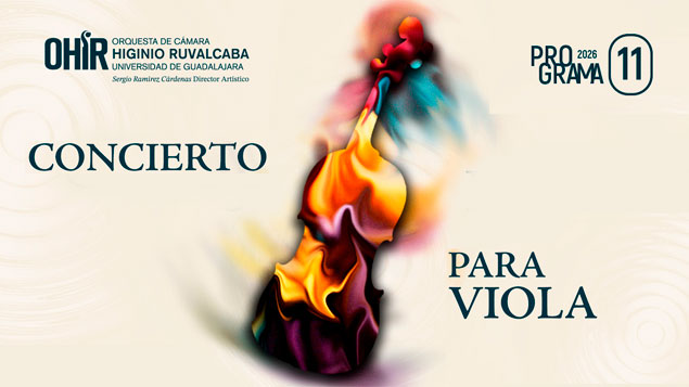 Flyer de Orquesta de Cámara Higinio Ruvalcaba | Programa 11: Concierto para viola